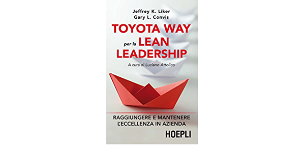 Toyota way per la lean leadership. Raggiungere e mantenere l’eccellenza in azienda